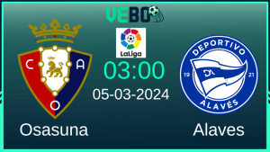 Soi kèo Osasuna vs Alaves 03:00 5/3/2024 Vòng 27 La Liga